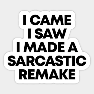 I Came I Saw I Made A Sarcastic Remake Ver.2 - Funny Sarcasm Sticker